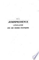 De la jurisprudence anglaise sur les crimes politiques, par m. de Montveran, auteur de l'histoire critique et raisonnee de la situation de l'Angleterre, etc. Tome premier -troisieme!