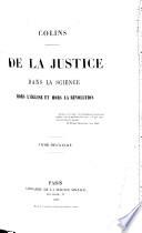De la justice dans la science hors l'Église et hors la révolution. [Containing an examination of P. J. Proudhon's “De la justice, dans la révolution et dans l'Église.” With a preface by Émile de Girardin, and the author's portrait.]