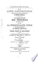 De la Litis-contestatio dans les actions réelles en droit romain. De l'administration des provinces avant 1789 et de la personnalité civile du département en droit français ...