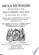 De la méthode d'observer exactement sur mer la hauteur des astres, pièce qui a remporté le prix proposé par l'Académie royale des sciences pour l'année 1729, par Monsieur Bouguer,...