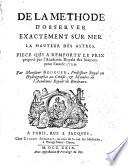 De la methode d'observer exactement sur mer la hauteur des astres. Piece qui a remporte' le prix proposé par l'Academie royale des sciences pour l'année 1729. Par monsieur Bouguer ..