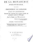 De la monarchie Prussienne, sous Frederic le Grand; avec un appendice contenant des recherches sur la situation actuelle des principales contrees de l'Allemagne
