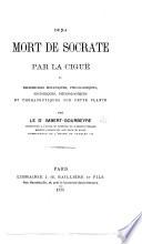 De la mort de Socrate par la ciguë, ou recherches botaniques et thérapeutiques de cette plante