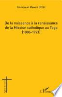 De la naissance à la renaissance de la Mission catholique au Togo