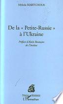 De la petite Russie à l'Ukraine