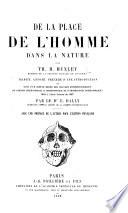 De la Place de l'Homme dans la Nature ... traduit, annoté, précédé d'une introduction, et suivi d'un compte rendu des travaux anthropologiques du Congrès International d'Anthropologie ... tenu à Paris (Session de 1867) par ... E. Dally. Avec une préface de l'auteur pour l'édition Française