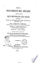 De la Pourriture sèche (dry rot) qui détruit les bois employés pour la construction des vaisseaux, moulins, etc., par Ambroise Bowden, employé dans les bureaux de la Marine d'Angleterre