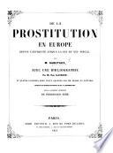 De la prostitution en Europe depuis l'antiquité jusqu'à la fin du XVIe siècle. ... Avec une bibliographie par M. P. Lacroix, et quatre planches, etc