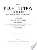 De la prostitution en Europe depuis l'antiquité jusqu'a la fin du XVIe siècle ; Avec une bibliographie Par M. Paul LaCroix, et quatre planches hors texte gravées par MM. Bisson et Cottard, D'après les dessins fac-simile de M. A. Racient fils. Sous la direction artistique de Ferdinand Seré