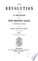 De la Révolution et de la Restauration des vrais principes sociaux à l'époque actuelle