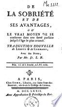 De la sobriété et de ses avantages ou, Le vray moyen de se conserver dans une santé parfaite jusqu'à l'âge le plus avancé, traduction nouvelle de Lessius & de Cornaro, avec des notes par D.L.B.