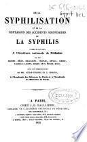 De la syphilisation et de la contagion des accidents secondaires de la syphilis