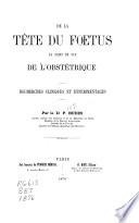 De la tête du foetus au point de vue de l'obstétrique