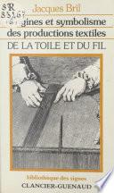 De la toile et du fil : origines et symbolisme des productions textiles