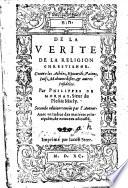 De la Verité de la Religion Chrestienne. Contre les Athées, Épicuriens, Payens, Juifs, Mahumedistes, et autres Infideles