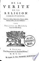 De la vérité de la religion Chrestienne, contre les athées, épicuriens, payens, juifs, mahumedistes, et autres infidèles