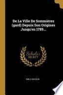 de la Ville de Sommières (Gard) Depuis Son Origines Jusqu'en 1789...