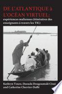 De líAtlantique ‡ líocÈan Virtuel : expÈriences maliennes (itinÈraires des enseignants ‡ travers les TIC)