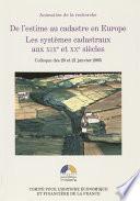 De l’estime au cadastre en Europe. Les systèmes cadastraux aux XIXe et XXe siècles