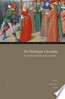 De l’hérétique à la sainte