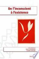 De l’inconscient à l’existence
