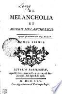 De melancholia et morbis melancholicis
