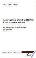 De Montesquieu le moderne à Rousseau l'ancien