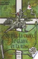 Livre De par la Croix, le glaive et la rose...