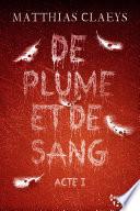 De plume et de sang - Acte I