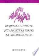De quelle autorité ? Qui apporte la vérité ? La vie comme idéal