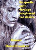 De quelle nuit étrange surgissent vos désirs