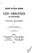 De quelques discussions récentes sur les origines du christianisme. Le Docteur Baur, le Docteur Neander, et M. Ernest Renan, etc