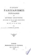 De quelques Parisianismes populaires et autres locutions