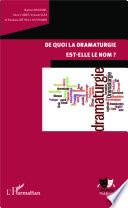 De quoi la dramaturgie est-elle le nom ?