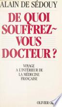 De quoi souffrez-vous docteur ?