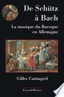 De Schütz à Bach. La musique du baroque en Allemagne