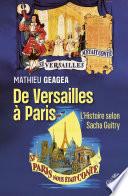 De Versailles à Paris, l'histoire selon Sacha Guitry