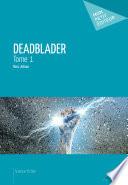 Deadblader - Tome 1