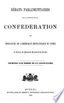 Débats parlementaires sur la question de la confédération des provinces de l'Amerique Britannique du Nord. 3e session, 8e Parlement provincial du Canada