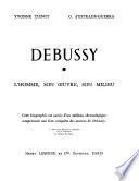 Debussy; l'homme, son oeuvre, son milieu