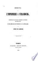Débuts de l'imprimerie à Strasbourg, ou recherches sur les travaux mystérieux de Gutenberg dans cette ville