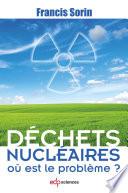 Déchets nucléaires : où est le problème ?