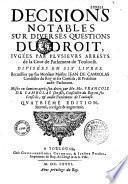 Décisions notables sur diverses questions du droit, jugées par plusieurs arrests de la Cour de Parlement de Tolose, divisées en six livres, recueillies par feu Monsieur maistre Jean de Cambolas,...mises en lumière après son decez par Monsieur maistre François de Cambolas..