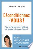 Livre Déconditionnez-vous ! - Tout comprendre aux schémas de pensée qui nous enferment