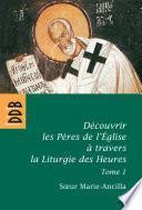 Découvrir les Pères de l'Eglise à travers la Liturgie des Heures