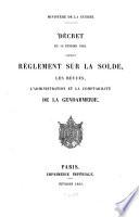 Décret du 18 Février 1863, portant règlement sur la solde, les revues; l‛administration et la comptabilité de la gendarmerie