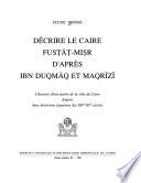 Décrire le Caire Fustāṭ-Miṣr d'après Ibn Duqmāq et Maqrīzī