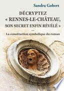Décryptez Rennes-Le-Château, Son Secret Enfin Révélé