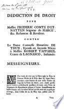 Déduction de droit pour messire Frederic comte d'Eynatten seigneur de Harce', &c. resument & revident contre la dame comtesse ...