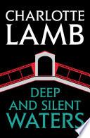 Deep and Silent Waters